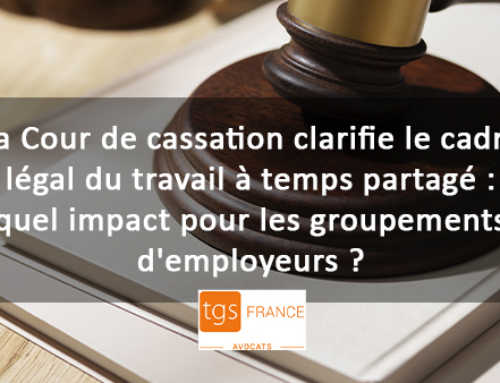 La Cour de cassation clarifie le cadre légal du travail à temps partagé : quel impact pour les groupements d’employeurs ?